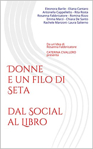 Donne e un filo di Seta: dal Social al Libro