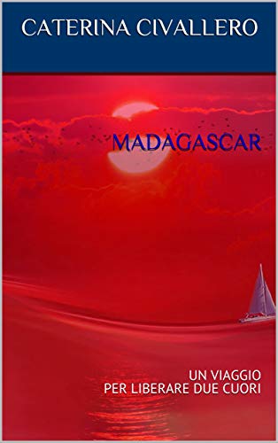 MADAGASCAR: UN VIAGGIO PER LIBERARE DUE CUORI