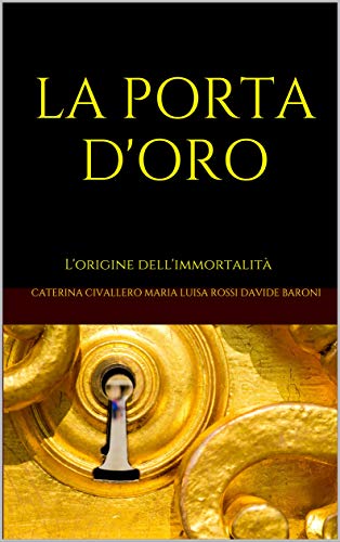 LA PORTA D'ORO: L'origine dell'immortalità 