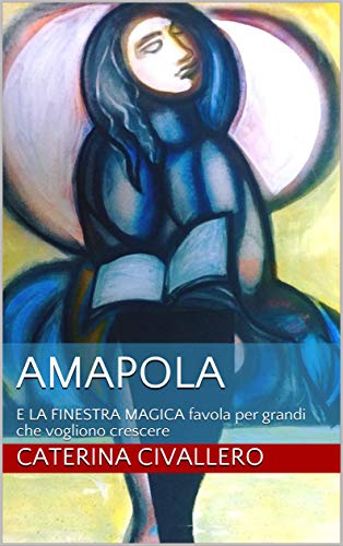 AMAPOLA: E LA FINESTRA MAGICA favola per grandi che vogliono crescere