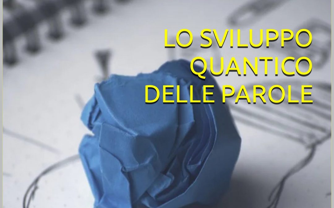 LO SVILUPPO QUANTICO DELLE PAROLE | di C. Civallero e A. Zecchinato