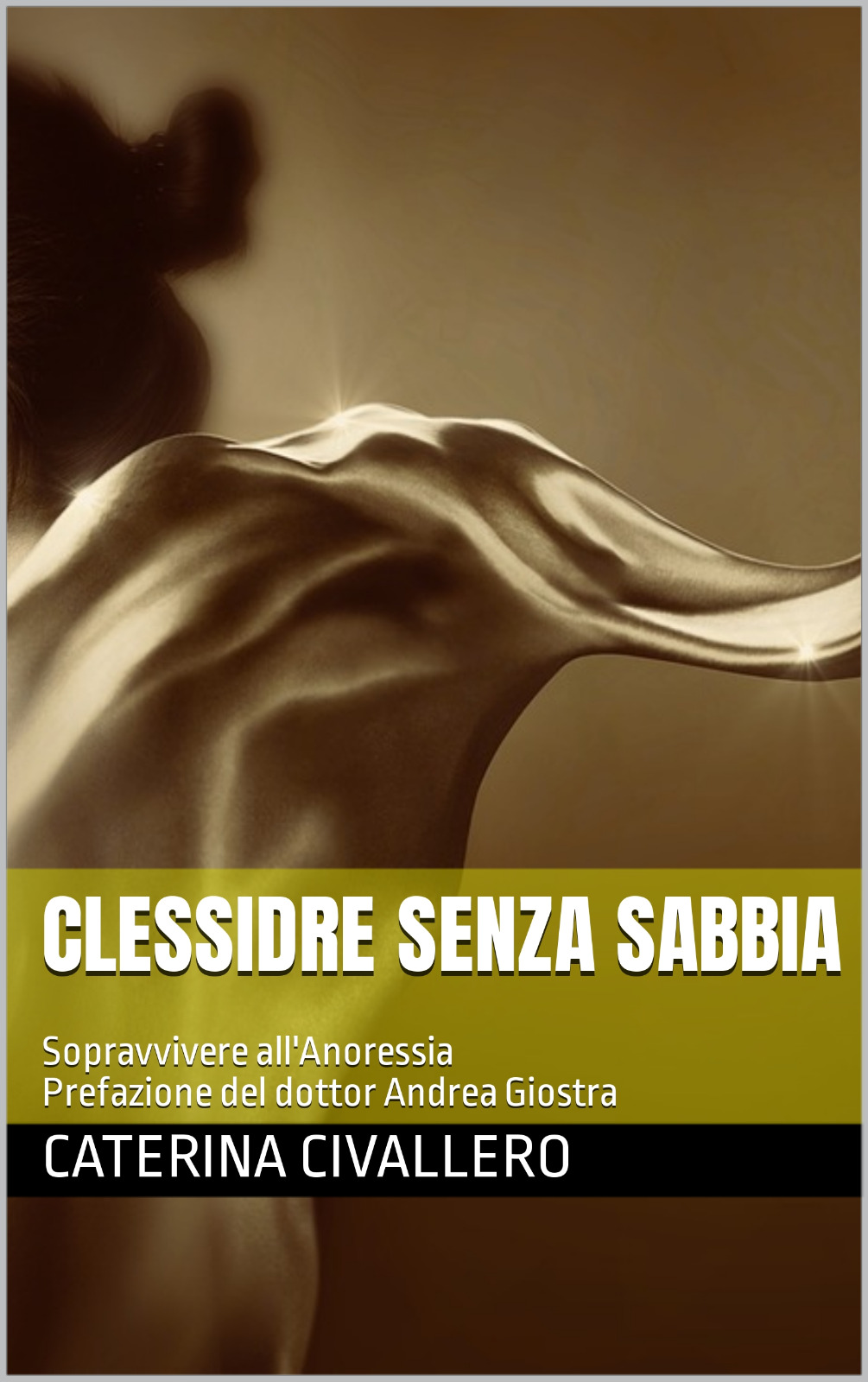 CLESSIDRE SENZA SABBIA: Sopravvivere all'Anoressia